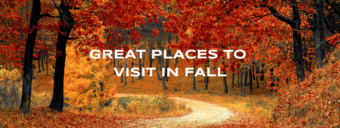 Great Places to Visit in Fall