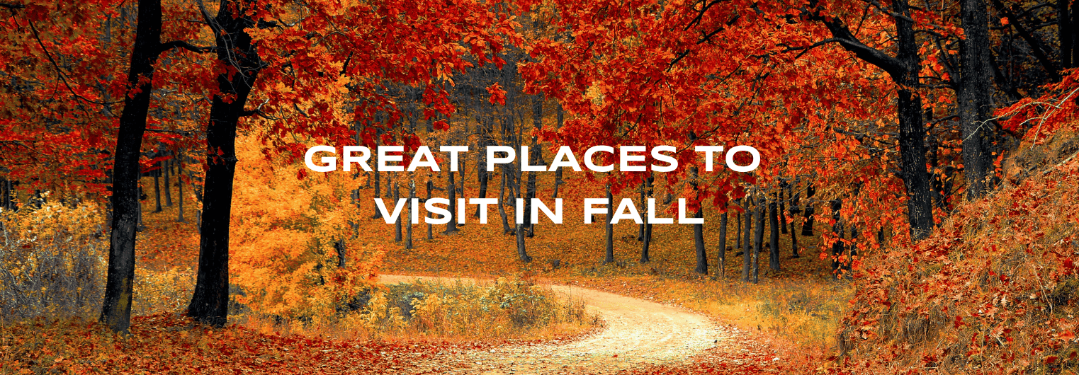 Great Places to Visit in Fall